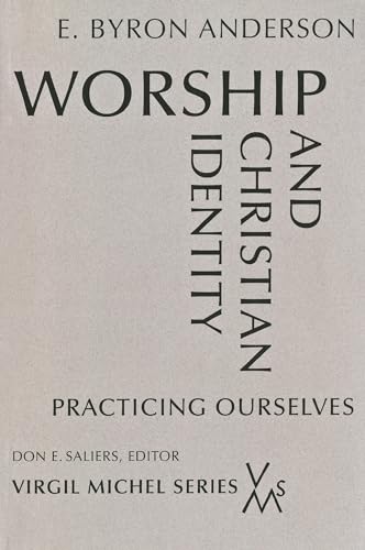 Worship and Christian Identity: Practicing Ourselves