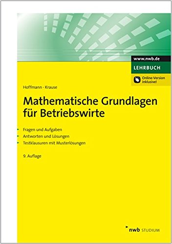 Mathematische Grundlagen für Betriebswirte: Fragen und Aufgaben. Antworten und Lösungen. Testklaus Mathematische Grundlagen für Betriebswirte: Fragen und Aufgaben. Antworten und Lösungen. Testklaus