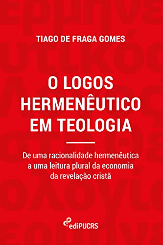 O logos hermenêutico em teologia: de uma racionalidade hermenêutica a uma leitura plural da economia da revelação cristã