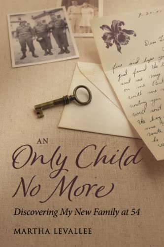 An Only Child No More: Discovering My New Family at