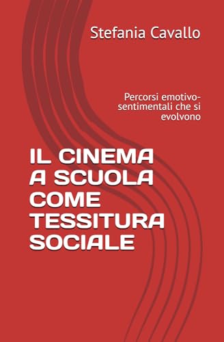 IL CINEMA A SCUOLA COME TESSITURA SOCIALE: Percorsi emotivo-sentimentali che si evolvono