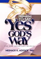 PREPARING TO SAY 'YES' GOD'S WAY: THE PRE-MARRIAGE MANUAL 9988324472 Book Cover