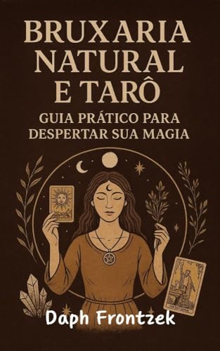 Bruxaria Natural e Tarô: Guia Prático para Despertar sua Magia