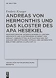 Andreas von Hermonthis und das Kloster des Apa Hesekiel (Archiv F&Atilde;&frac14;r Papyrusforschung Und Verwandte Gebiete  Beihefte) (German Edition)