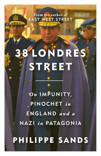 Cover of 38 Londres Street: On Impunity, Pinochet in England and a Nazi in Patagonia