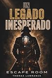 UN LEGADO INESPERADO ESCAPE BOOK: Escape Room para adultos con acertijos y rompecabezas interactivos - Resuelve misterios y juegos de lógica. Juega solo, en familia o en equipo (SAGA ESCAPE)
