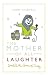 The Mother of All Laughter: Sarah and the Genesis of Comedy