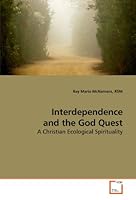 Interdependence and the God Quest: A Christian Ecological Spirituality 3639132238 Book Cover