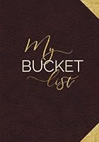 My Bucket List: Guided Prompt Journal For Keeping Track of Your Adventures | 100 Entries 1723844462 Book Cover