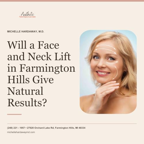 Will a Face and Neck Lift in Farmington Hills Give Natural Results?