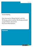  Das Alternative-Wege-Modell und die Wirkung audiovisueller Werbung anhand ausgewählter deutscher Premium-Pils-Marken