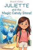 Juliette and the Magic Candy Store!: A Funny Chapter Book for Kids Ages 7–10: Adventure, Mystery and Magic with a Little Girl and her Grandfather!