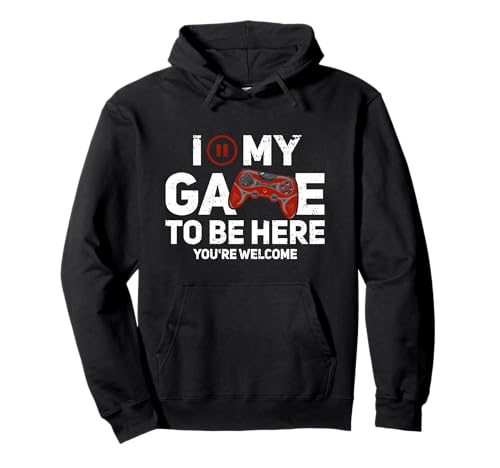 I Paused My Game To Be Here You're Welcome Gaming Gamer Pullover Hoodie