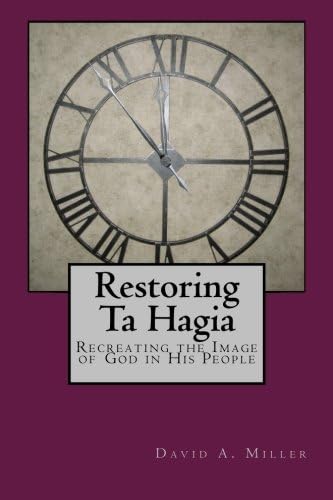 Restoring Ta Hagia: Recreating the Image of God in His People