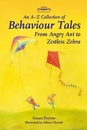 A-Z Collection of Behaviour Tales: From Angry Ant to Zestless Zebra (Storytelling) (English Edition)