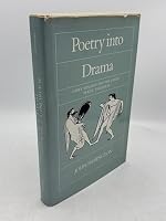 Poetry into Drama: Early Tragedy and the Greek Poetic Tradition (Sather Classical Lectures) 0520051009 Book Cover