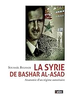 La Syrie de Bashar al-Asad: Anatomie d'un régime autoritaire 2701164672 Book Cover