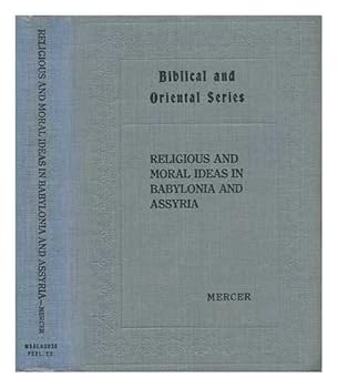 Religious and Moral ideas in Babylonia and Assyria. Biblical and Oriental Series