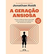 A geração ansiosa: Como a infância hiperconectada está causando uma epidemia de transtornos mentais