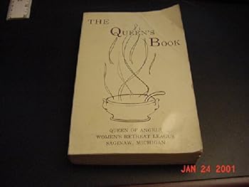 The Queen's Book: Queen of Angels Women's Retreat League Cookbook