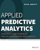 Applied Predictive Analytics: Principles and Techniques for the Professional Data Analyst