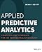 Applied Predictive Analytics: Principles and Techniques for the Professional Data Analyst