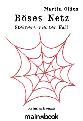 Böses Netz: Steiners vierter Fall (Steiner-Krimi 4) (German Edition) - Olden, Martin