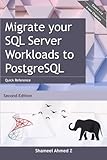 Migrate your SQL Server Workloads to PostgreSQL: Quick Reference: Second Edition (Oct 2022)