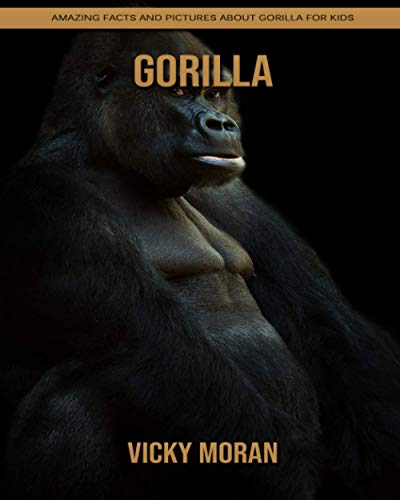 Gorilla: Amazing Facts and Pictures about Gorilla for Kids