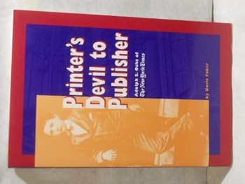 Printer's Devil to Publisher: Adolph S. Ochs of the New York Times