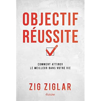 Objectif r&eacute;ussite - Comment attirer le meilleur dans votre vie