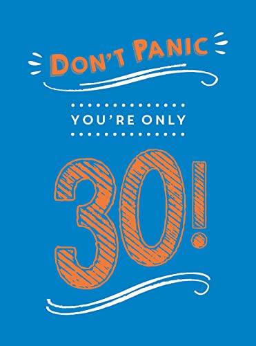 Don't Panic, You're Only 30!: Quips and Quotes on Getting Older