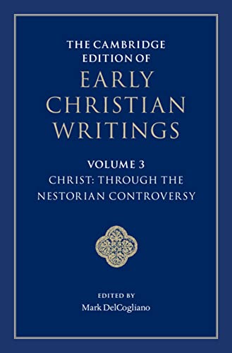 The Cambridge Edition of Early Christian Writings: Volume 3, Christ: Through the Nestorian Controversy      Kindle Edition