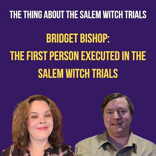 Bridget Bishop: The First Person Executed in the Salem Witch Trials