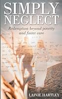 Simply Neglect: Redemption Beyond Poverty and Foster Care 1069465100 Book Cover