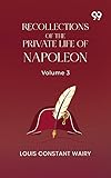 napoleone riassunto  Recollections Of The Private Life Of Napoleon: Volume 3 (English Edition)