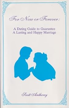 Paperback For Now or Forever: A Dating Guide to Guarantee a Lasting and Happy Marriage Book