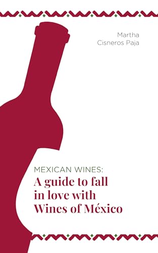Mexican Wines: A guide to fall in love with Wines of México