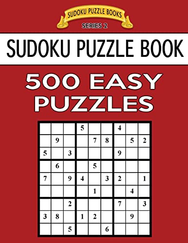 Sudoku Puzzle Book, 500 EASY Puzzles: Single Difficulty Level For No Wasted Puzzles (Sudoku Puzzle Books Series 2)
