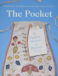 The Pocket: A Hidden History of Women's Lives, 1660-1900