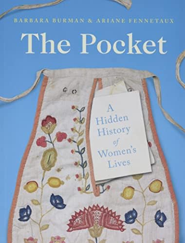 The Pocket: A Hidden History of Women's Lives, 1660-1900