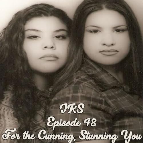 Episode 48 - For the Cunning, Stunning You