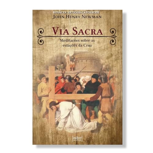 Via Sacra - Meditacoes Sobre as Estacoes da Cruz