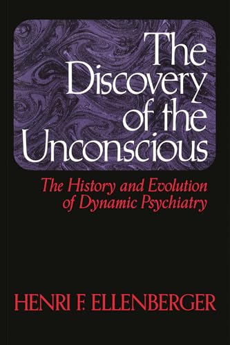 The Discovery of the Unconscious: The History and Evolution of Dynamic Psychiatry