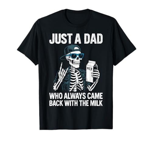 Just a Dad Who Always Came Back With The Milk Father's Day T-Shirt