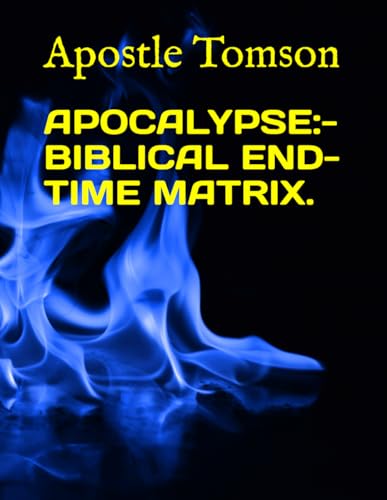APOCALYPSE:- BIBLICAL END-TIME MATRIX.