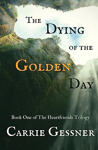 The Dying of the Golden Day (The Heartfriends Series)