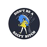 Don't Be A Salty Bitch Funny Humor Round Vinyl Decal 2.5'