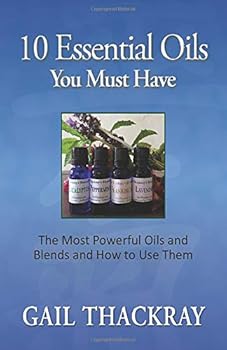 Paperback 10 Essential Oils You Must Have: The Most Powerful Oils and Blends and How to UseThem Book