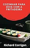  Cozinhar Para Dois Com a Fritadeira (Portuguese Edition)